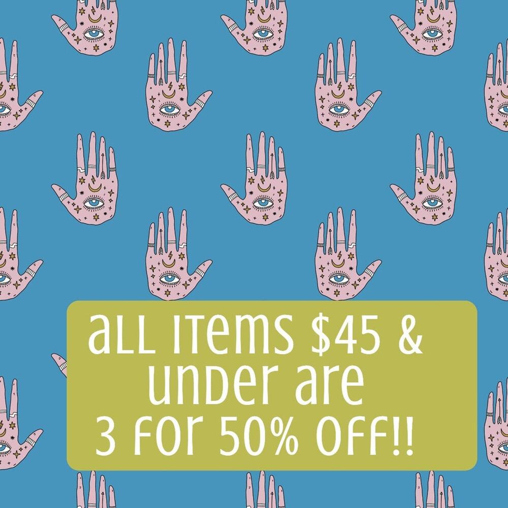 All items $45 & under are 3 for 50% off!